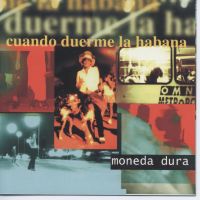 Moneda Dura: Cuando duerme La Habana
