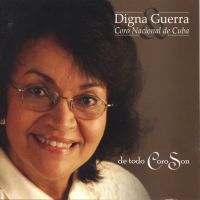 Digna Guerra & Coro Nacional de Cuba: De todo coro son
