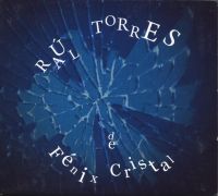Raúl Torres: Fénix de cristal