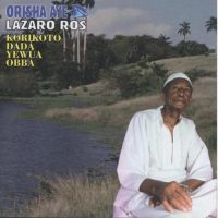 Lzaro Ros: Orisha ay - Korikoto, Dada, Yewa, Obba
