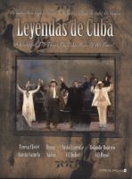 Leyendas de Cuba: Un maravilloso viaje a travs de la msica cubana de todos los tiempos