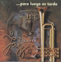 ... para luego es tarde: Latin Jazz