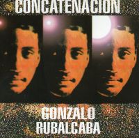 Gonzalo Rubalcaba: Concatenación