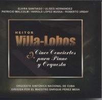 Heitor Villa-Lobos: Cinco conciertos para piano y orquesta